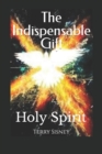 Holy Spirit The Indispensable Gift : The Believers Power - Book