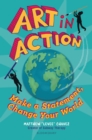 Art in Action : Make a Statement, Change Your World - eBook