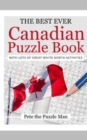 The Best Ever Canadian Puzzle Book : With Lots Of Great White North Activities - Book