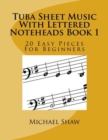 Tuba Sheet Music With Lettered Noteheads Book 1 : 20 Easy Pieces For Beginners - Book