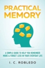 Practical Memory : A Simple Guide to Help You Remember More & Forget Less in Your Everyday Life - Book