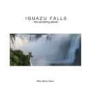 Iguazu Falls : The Uproaring Planet - Book