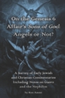 On the Genesis 6 Affair's Sons of God : Angels or Not?: A survey of early Jewish and Christian commentaries including noted on giants and the Nephilim - Book