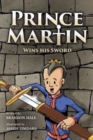 Prince Martin Wins His Sword : A Classic Tale About a Boy Who Discovers the True Meaning of Courage, Grit, and Friendship (Full Color Art Edition) - Book