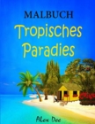 Malbuch - Tropisches Paradies : Sch?ne Strandh?user, Inseln und Resorts - Book