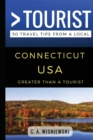 Greater Than a Tourist - Connecticut USA : 50 Travel Tips from a Local - Book