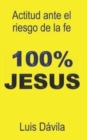 100% Jesus : Actitud ante el riesgo de la fe - Book