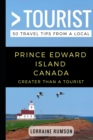 Greater Than a Tourist - Prince Edward Island Canada : 50 Travel Tips from a Local - Book