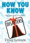 Now You Know Disasters : The Little Book of Answers - Book