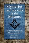 Mysteries and Secrets of the Masons : The Story Behind the Masonic Order - eBook