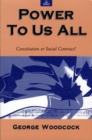Power to Us All : Consititution or Social Contract? - Book