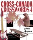 Cross Canadian Crosswords 4 : 50 New Themed Puzzles - Book