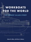 Workboats for the World : The Robert Allan Story - Book