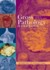 Gross Pathology Handbook : A Guide to Descriptive Terms - Book