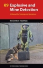 K9 Explosive and Mine Detection : A Manual for Training and Operations - Book