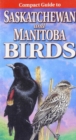 Compact Guide to Saskatchewan and Manitoba Birds - Book