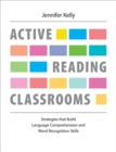 Active Reading Classrooms : Strategies that build language comprehension and word recognition skills - Book