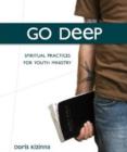 Go Deep CD-ROM : Spiritual Practices for Youth Ministry - Book