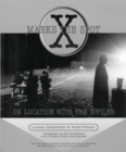 X Marks The Spot : On Location with the X Files - Book