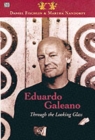 Eduardo Galeano: Through The Looking Glass - Through The Looking Glass - Book