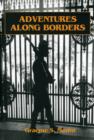 Adventures Along Borders : Personal Reminiscences - Book