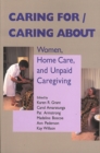 Caring For/Caring About : Women, Home Care, and Unpaid Caregiving - Book
