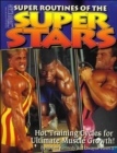Super Routines of the Super Stars : Hot Training Cycles for Ultimate Muscle Growth - Book