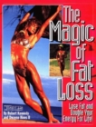 The Magic of Fat : Lose Fat and Double Your Energy for Life! - Book