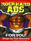 Rock Hard Abs for You! : Shape Up That Waistline - Book