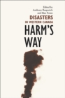 Harm's Way : Disasters in Western Canada - Book