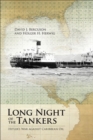 Long Night of the Tankers : Hitler's War Against Caribbean Oil - Book