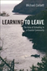 Learning to Leave : The Irony of Schooling in a Coastal Community - Book