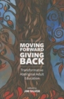 Moving Forward, Giving Back : Transformative Aboriginal Adult Education - Book