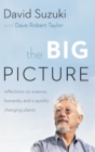The Big Picture : Reflections on Science, Humanity, and a Quickly Changing Planet - Book