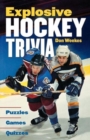 Explosive Hockey Trivia : Puzzles * Games * Quizzes - Book