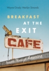 Breakfast at the Exit Cafe : Travels Through America - Book