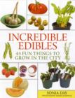 Incredible Edibles: 43 Fun Things to Grow in the City - Book