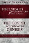Bible Stories for Grown-Ups - Volume 1 : The Seed - The Gospel According to Genesis - Book