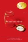Watermelon Syrup : A Novel - Book