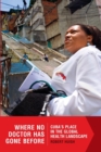 Where No Doctor Has Gone Before : Cubaas Place in the Global Health Landscape - Book