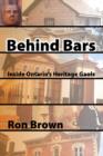 Behind Bars : Inside Ontario's Heritage Gaols - eBook