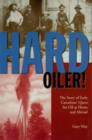 Hard Oiler! : The Story of Canadians' Quest for Oil at Home and Abroad - eBook