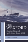 The Wexford : Elusive Shipwreck of the Great Storm, 1913 - Book