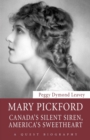 Mary Pickford : Canada's Silent Siren, America's Sweetheart - Book