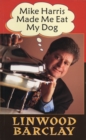 Mike Harris Made Me Eat My Dog - eBook