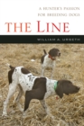 The Line : A Hunter's Passion for Breeding Dogs - eBook