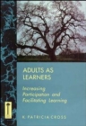Adults as Learners : Increasing Participation and Facilitating Learning - Book