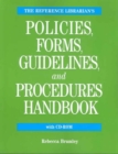 The Reference Librarian's Policies, Forms, Guidelines, and Procedures Handbook - Book