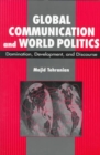 Global Communication and World Politics : Domination, Development and Discourse - Book