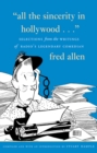 All the Sincerity In Hollywood : Selections from the Writings of Fred Allen - Book